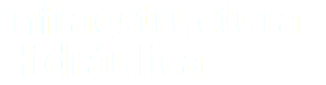 Infraestructura Hidráulica